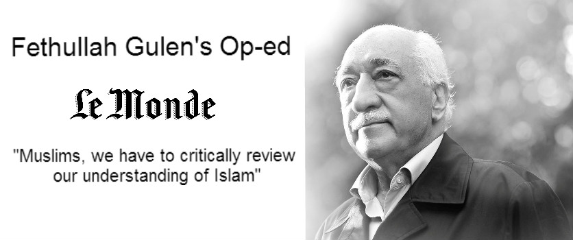 Fethullah Gulen’s Op-ed in Le Monde: Muslims, we have to critically review our understanding of Islam