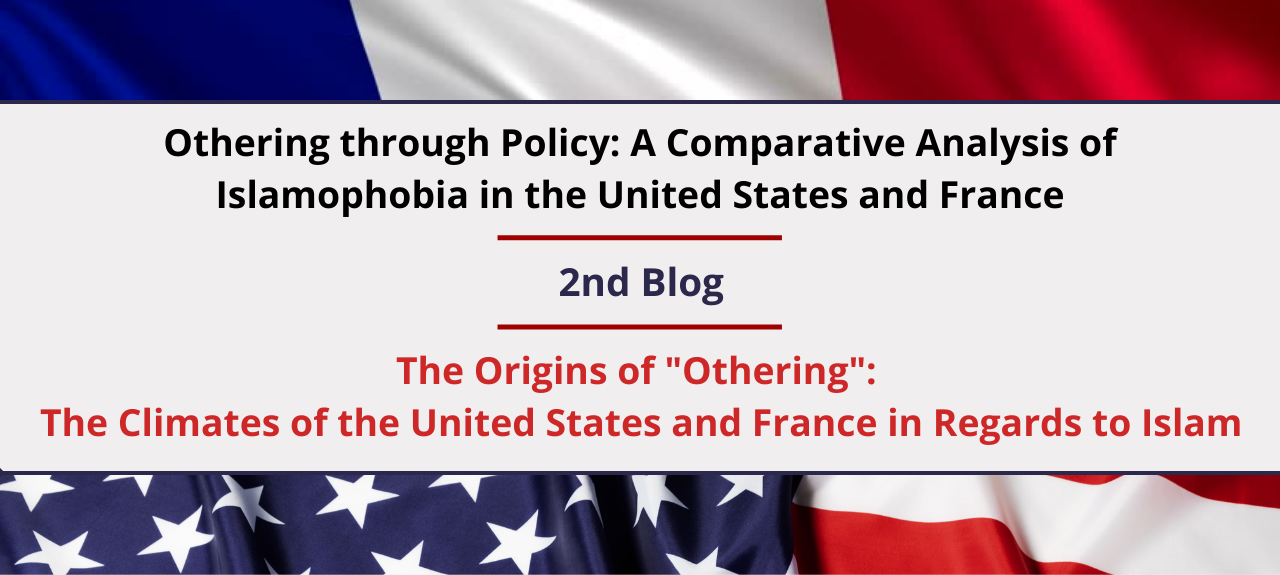 The Origins of "Othering": The Climates of the United States and France in Regards to Islam